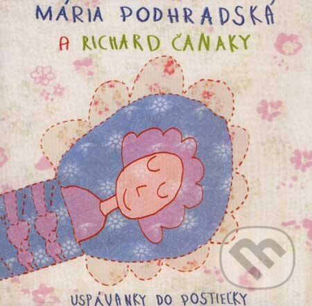 Uspávanky do postieľky - Mária Podhradská, Richard Čanaky