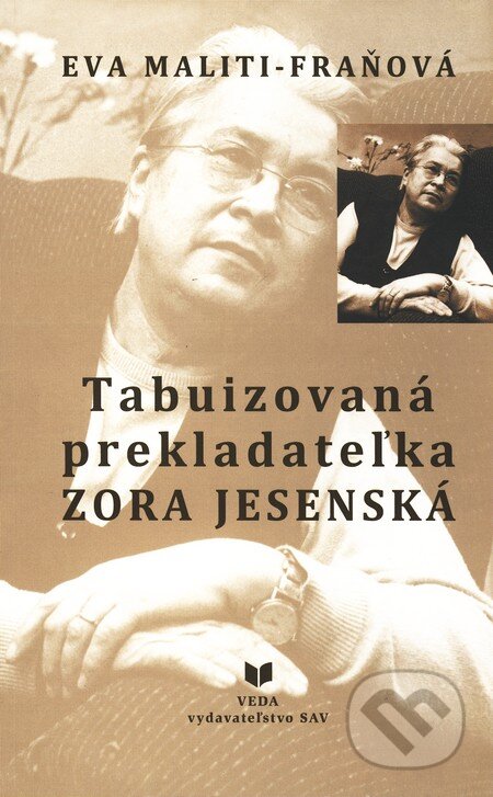 Tabuizovaná prekladateľka Zora Jesenská - Eva Maliti-Fraňová