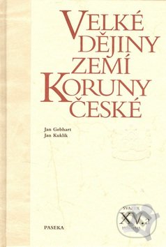 Velké dějiny zemí Koruny české XV.a - Jan Gebhart, Jan Kuklík