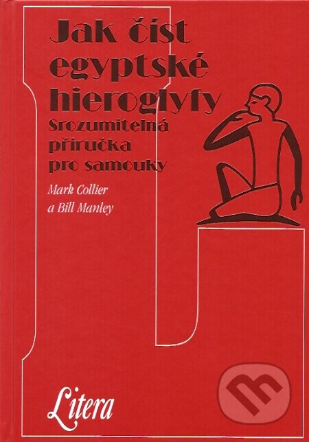Jak číst egyptské hieroglyfy - Mark Collier, Bill Manley