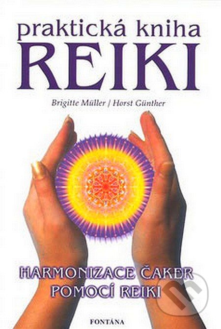 Praktická kniha Reiki - Brigitte Müller, Horst Günth