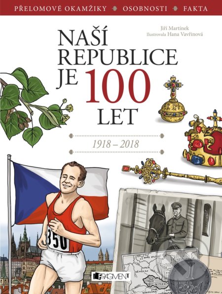 Naší republice je 100 let - Jiří Martínek, Hana Vavřinová (ilustrácie)