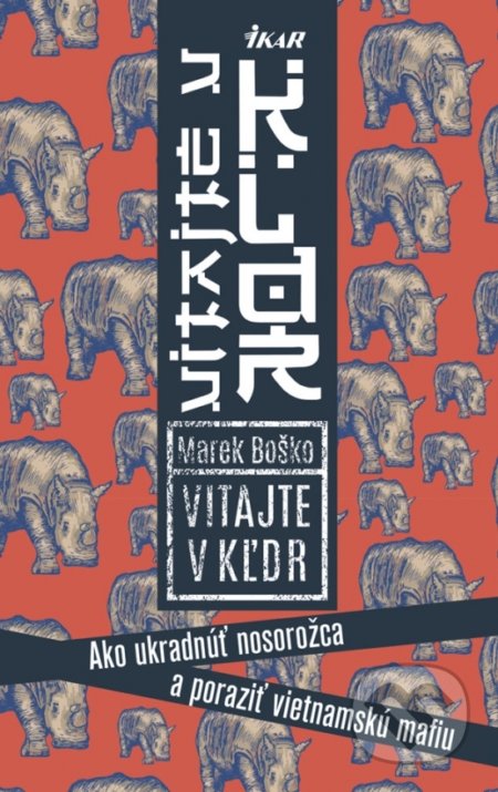 Vitajte v KĽDR! Ako ukradnúť nosorožca a poraziť vietnamskú mafiu - Marek Boško