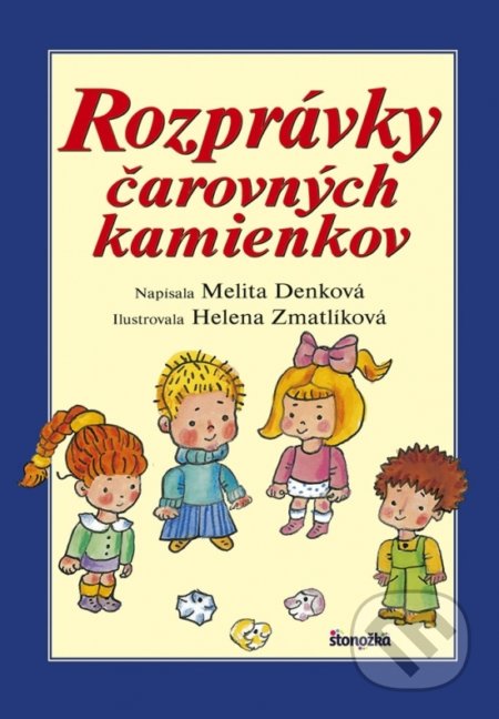 Rozprávky čarovných kamienkov - Melita Denková, Helena Zmatlíková (ilustrátor)