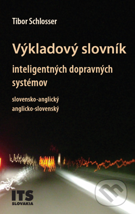 Výkladový slovník inteligentných dopravných systémov, slovensko-anglický, anglicko-slovenský - Tibor