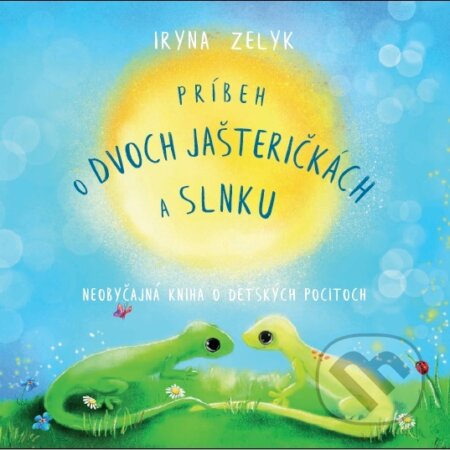 Príbeh o dvoch jašteričkách a slnku - Iryna Zelyk, Zuzana Svobodová (ilustrácie)
