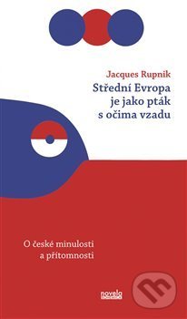 Střední Evropa je jako pták s očima vzadu - Jacques Rupnik, endula Chalánková (ilustrácie)