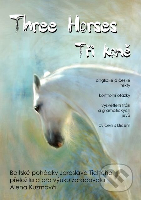 Three Horses / Tři koně - Jaroslav Tichý, Alena Kuzmová