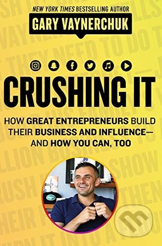 Crushing It! - Gary Vaynerchuk