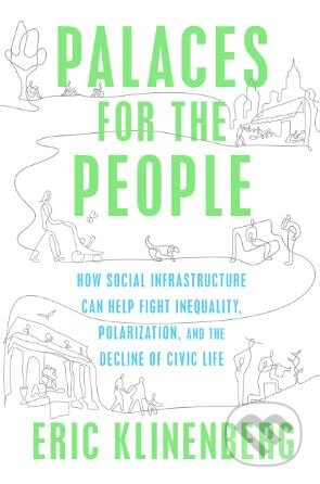 Palaces for the People - Eric Klinenberg