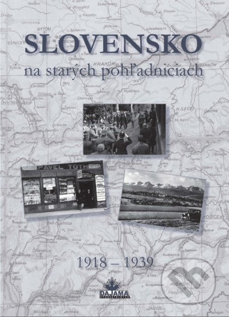 Slovensko na starých pohľadniciach 1918 - 1939 - Kolektív autorov