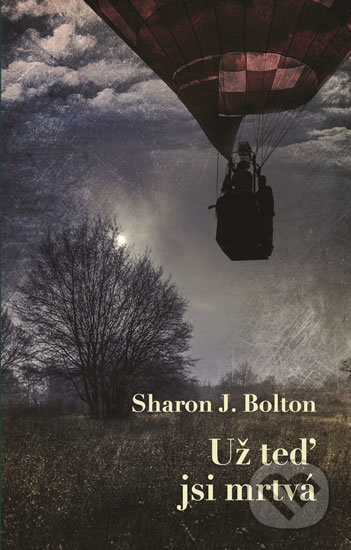 Už teď jsi mrtvá - Sharon J. Bolton