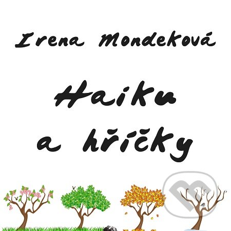Haiku a hříčky - Irena Mondeková