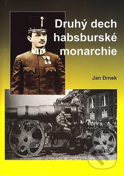 Druhý dech habsburské monarchie - Jan Drnek