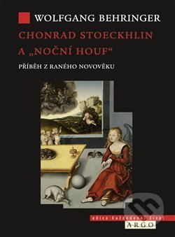 Chonrad Stoeckhlin a „noční houf“ - Wolfgang Behringer