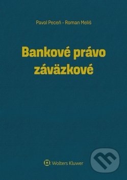 Bankové právo záväzkové - Pavol Peceň, Roman Meliš