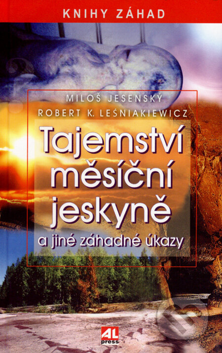 Tajemství měsíční jeskyně a jiné záhadné úkazy - Miloš Jesenský, Robert K. Leśniakiewicz
