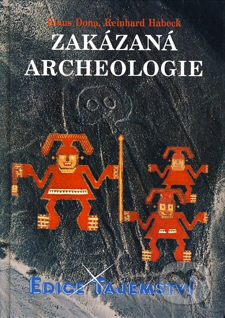 Zakázaná archeologie - Dona Klaus, Reinhard Habeck