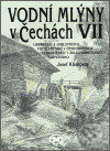 Vodní mlýny v Čechách VII.