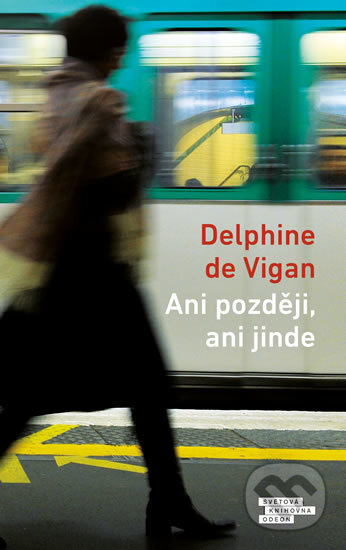 Ani později, ani jinde - Delphine de Vigan