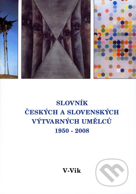 Slovník českých a slovenských výtvarných umělců 1950 - 2008 (V - Vik) - 