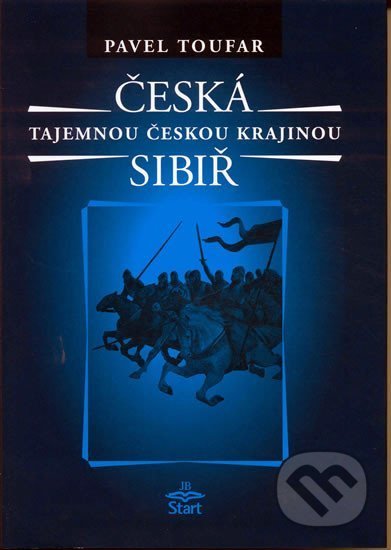 Česká Sibiř - Tajemnou českou krajinou - 2. vydání