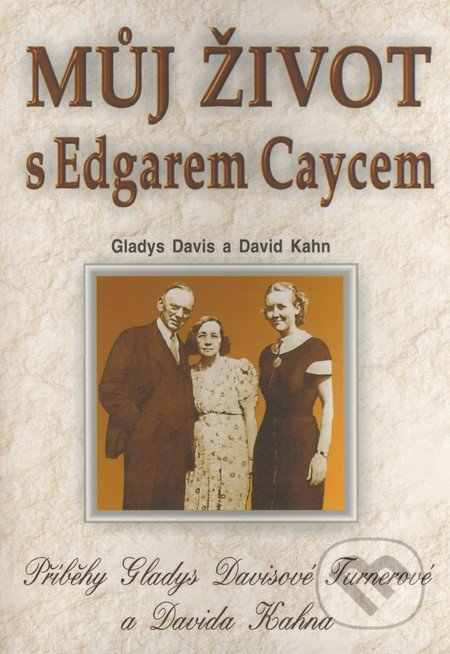 Můj život s Edgarem Caycem - Gladys Davis, David Kahn