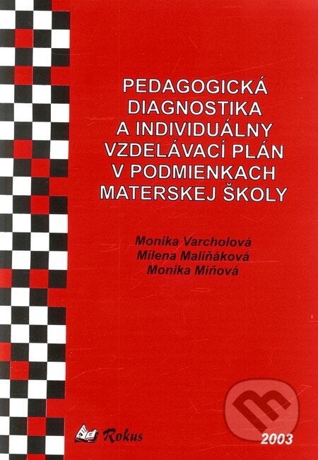 Pedagogická diagnostika a individuálny vzdelávací plán v podmienkach materskej školy - Monika Varcholová, Milena Maliňáková, Monika Miňová