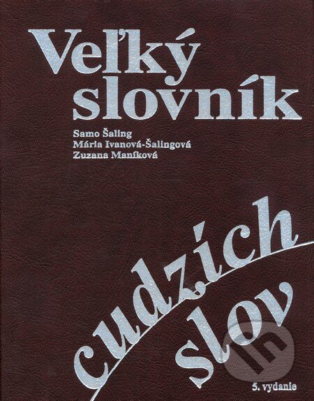 Veľký slovník cudzích slov (5. vydanie) - Samo Šaling a kol.