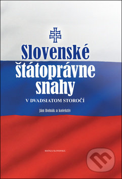 Slovenské štátoprávne snahy v dvadsiatom storočí – Ján Bobák, Jan ...