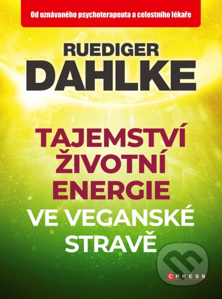 Tajemství životní energie ve veganské stravě - Ruediger Dahlke