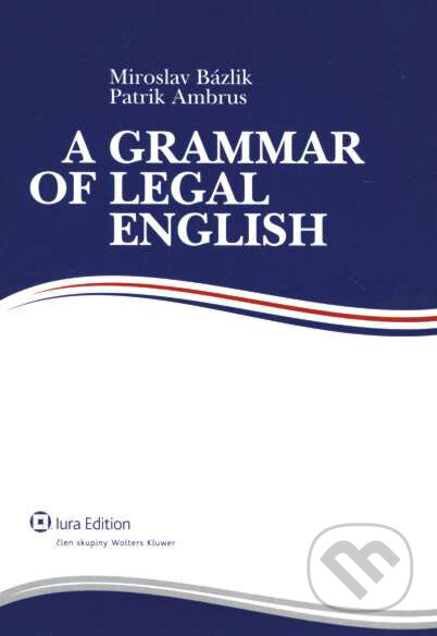 A Grammar of Legal English - Miroslav Bázlik, Patrik Ambrus