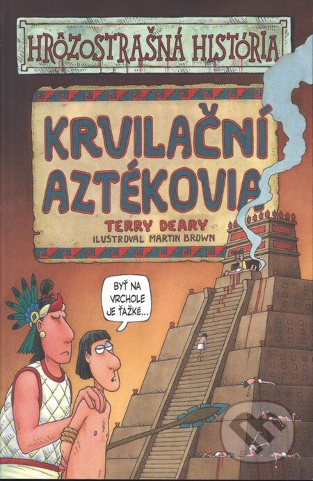 Krvilační Aztékovia - Terry Deary