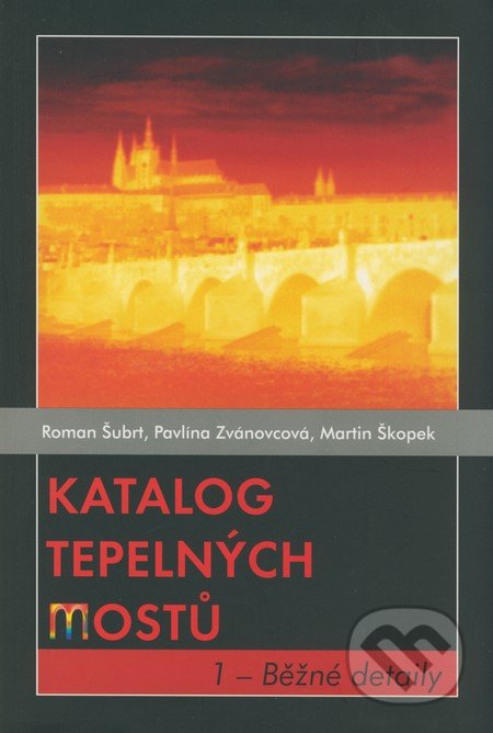 Katalog tepelných mostů 1 - Roman Šubrt, Pavlína Zvánovcová, Martin Škopek