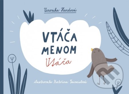 Vtáča menom Vtáča - Veronika Hurdová, Katarína Fairaislová (ilustrátor)