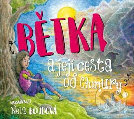 Bětka a její cesta od Chmury - Nela Boudová - audiokniha z kategorie Beletrie pro děti
