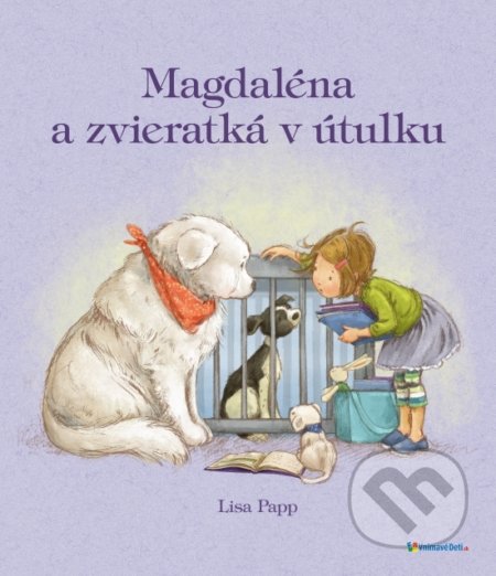 Magdaléna a zvieratká v útulku - Lisa Papp