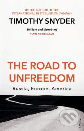 the road to unfreedom russia europe america by timothy snyder
