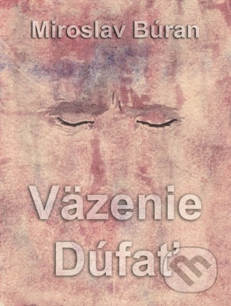 Väzenie Dúfať - Miroslav Búran