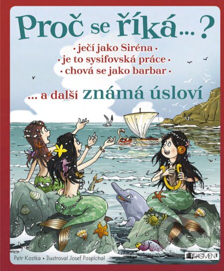 Proč se říká… ? Ječí jako Siréna, je to sysifovská práce, chová se jako barbar