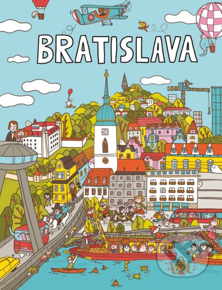 Bratislava - Hľadaj a nájdi - Martina Kráľová, Zuzana Revúcka, Mária Nerádová (Ilustrácie)