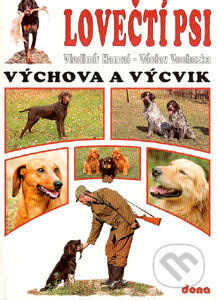 Lovečtí psi - výchova a výcvik - Vladimír Hanzal, Václav Vochozka