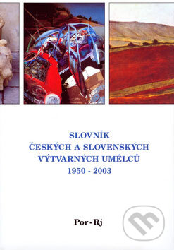 Slovník českých a slovenských výtvarných umělců 1950 - 2003 (Por - Rj) - 