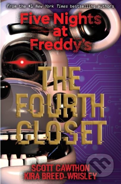 Five Nights at Freddy&#039;s: The Fourth Closet - Kira Breed-Wrisley, Scott Cawthon