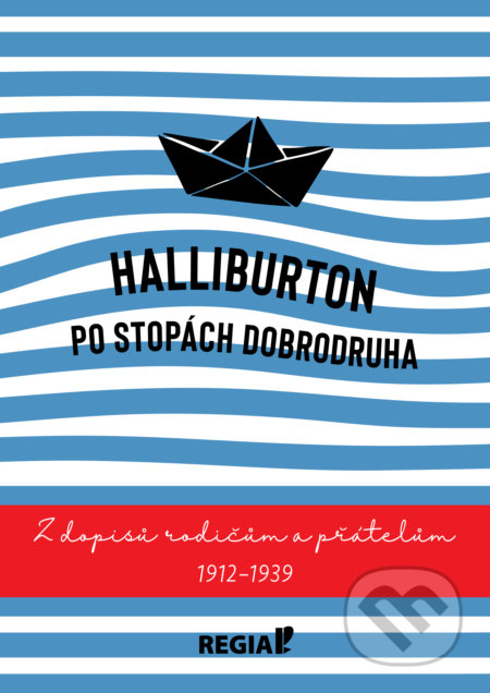 Halliburton: Po stopách dobrodruha - Richard Halliburton, Anna Ruizlová (Ilustrácie)