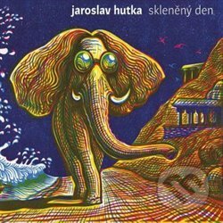 Jaroslav Hutka: Skleněný den