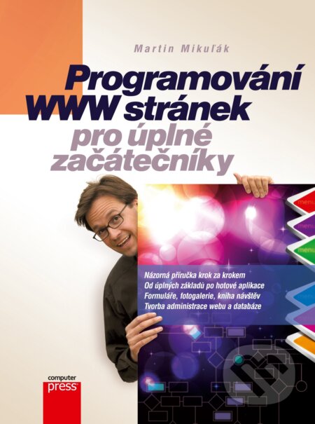 Programování WWW stránek pro úplné začátečníky - Martin Mikuľák