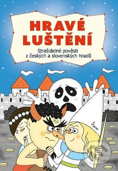 Hravé luštění: Strašidelné pověsti z českých a slovenských hradů - Eva Rémišová