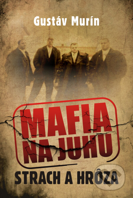 Mafia na juhu - Strach a hrôza - Gustáv Murín