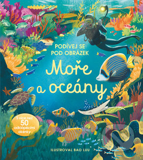 Podívej se pod obrázek: Moře a Oceány - Megan Cullis, Bao Luu (Ilustrácie)